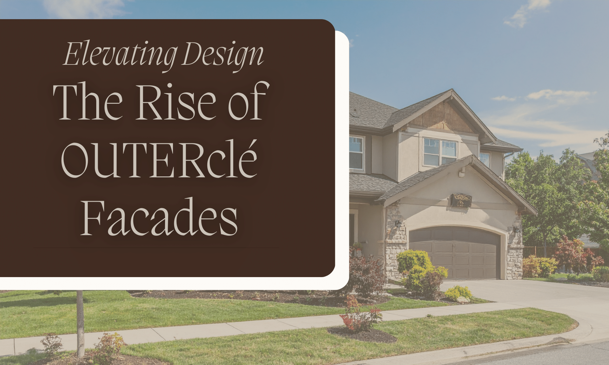 Why Architects are Choosing OUTERclé for High-End Exterior Facades